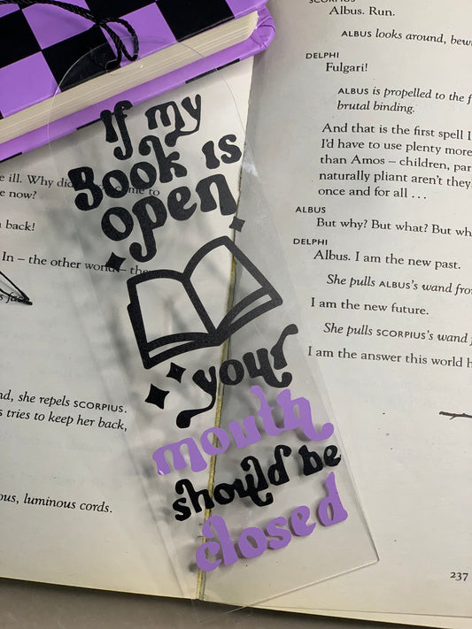 If My Book is Open your Mouth should be Closed - Premium Acrylic Bookmarks