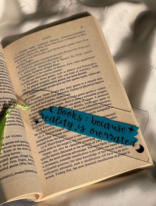 Books because reality is overrated - Premium Acrylic Bookmarks